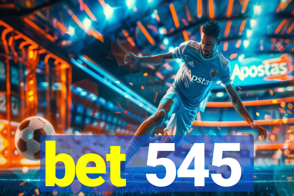 bet 545